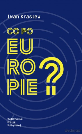 Co po Europie - Iwan Krastew [KSIĄŻKA]