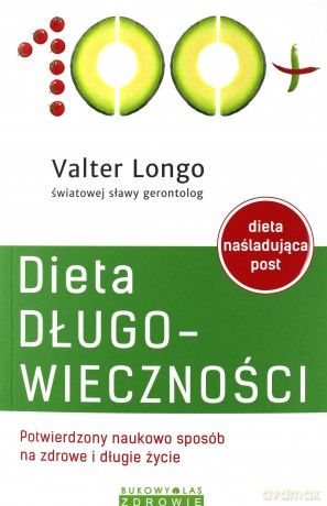 Dieta długowieczności. Potwierdzony naukowo sposób na zdrowe i długie życie - Valter Longo [KSIĄŻKA]