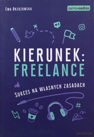 Kierunek freelance. Sukces na własnych zasadach - Ewa Brzozowska [KSIĄŻKA]