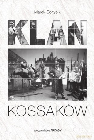 Klan Kossaków - Marek Sołtysik [KSIĄŻKA]