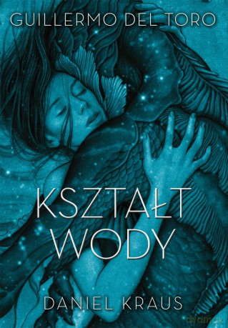 Kształt wody - Guillermo Del Toro [KSIĄŻKA]