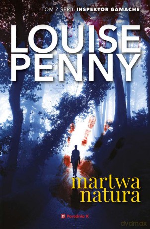Martwa natura inspektor gamache (Tom 1) - Louise Penny [KSIĄŻKA]