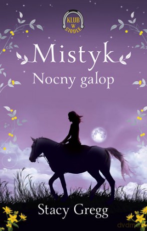 Mistyk nocny galop klub w siodle (Tom 1) - Stacy Gregg [KSIĄŻKA]