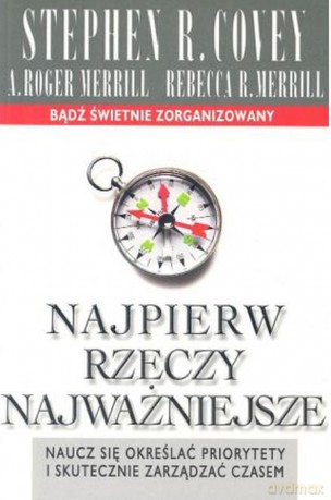 Najpierw rzeczy najważniejsze - Stephen R.Covey [KSIĄŻKA]
