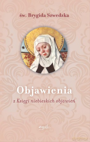 Objawienia. Z księgi niebieskich objawień - Św. Brygida Szwedzka [KSIĄŻKA]