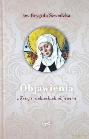 Objawienia. Z księgi niebieskich objawień - Św. Brygida Szwedzka [KSIĄŻKA]
