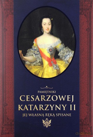 Pamiętniki cesarzowej Katarzyny II jej własną ręką spisane - Katarzyna Ii [KSIĄŻKA]