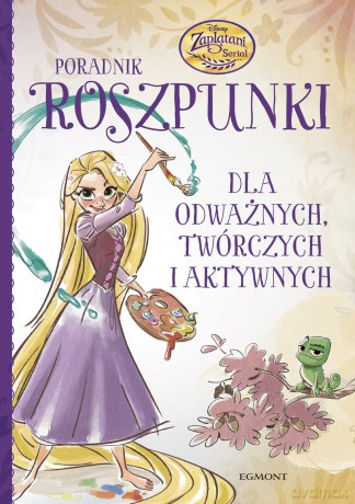 Poradnik Roszpunki dla odważnych, twórczych i aktywnych [KSIĄŻKA]