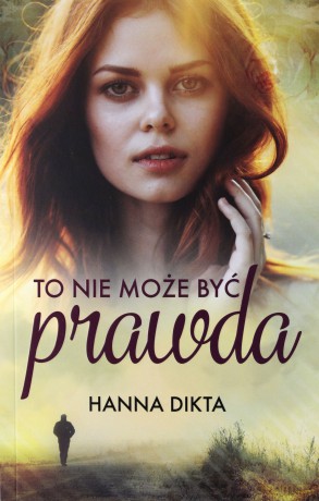 To nie może być prawda - Hanna Dikta [KSIĄŻKA]