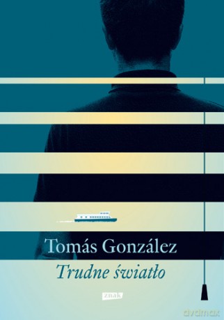Trudne światło - Tomas Gonzalez [KSIĄŻKA]