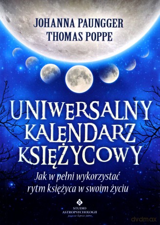 Uniwersalny kalendarz księżycowy. Jak w pełni wykorzystać rytm księżyca w swoim życiu - Johanna Paungger [KSIĄŻKA]