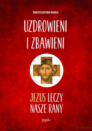 Uzdrowieni i zbawieni - Roberto Antonio Bianchi [KSIĄŻKA]
