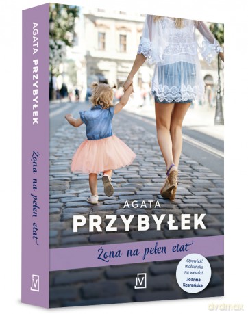 Żona na pełen etat - Agata Przybyłek [KSIĄŻKA]