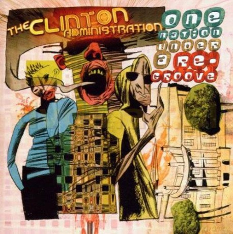 Clinton Administration: One Nation Under A Re-Groove [CD]