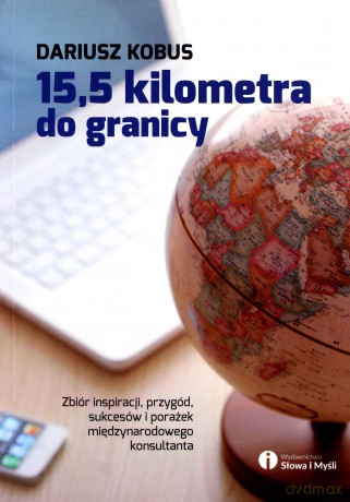15,5 kilometra do granicy - Dariusz Kobus [KSIĄŻKA]