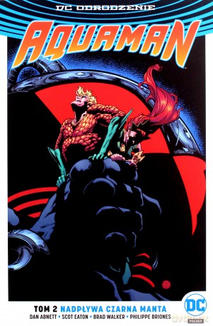 Aquaman Nadpływa Czarna Manta (Tom 2) - Dan Abnett, Scot Eaton, Brad Walker, Philippe Briones [KOMIKS]
