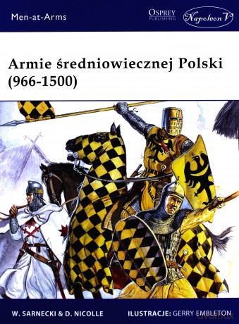 Armie średniowiecznej Polski (966-1500) - Witold Sarnecki, David Nicolle [KSIĄŻKA]