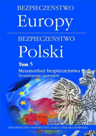 Bezpieczeństwo Europy - bezpieczeństwo Polski (Tom 5) [KSIĄŻKA]