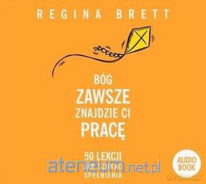 Bóg zawsze znajdzie Ci pracę - Regina Brett [AUDIOBOOK]
