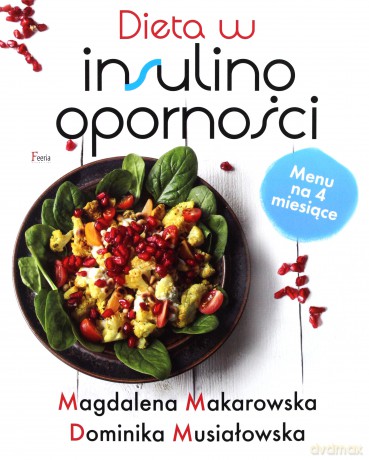 Dieta w insulinooporności - Magdalena Makarowska, Dominika Musiałowska [KSIĄŻKA]