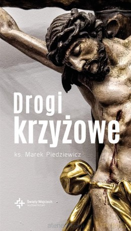 Drogi krzyżowe - ks. Marek Piedziewicz [KSIĄŻKA]