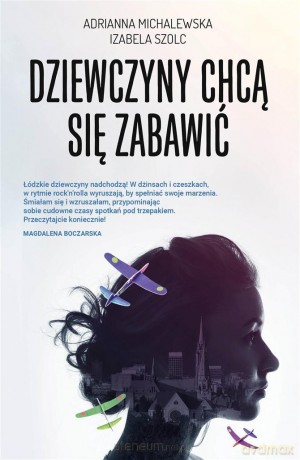 Dziewczyny chcą się zabawić - Adrianna Michalewska [KSIĄŻKA]