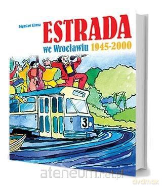 Estrada we Wrocławiu 1945-2000 - Bogusław Klimas [KSIĄŻKA]