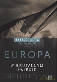 Europa w brutalnym świecie - Enrico Letta, Sebastien Maillard [KSIĄŻKA]