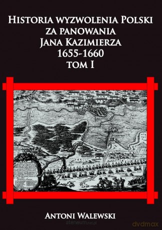 Historia wyzwolenia Polski za panowania - Antoni Walewski [KSIĄŻKA]