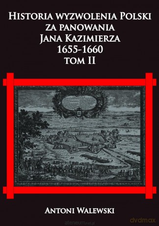 Historia wyzwolenia Polski za panowania Jana (Tom 2) - Antoni Walewski [KSIĄŻKA]