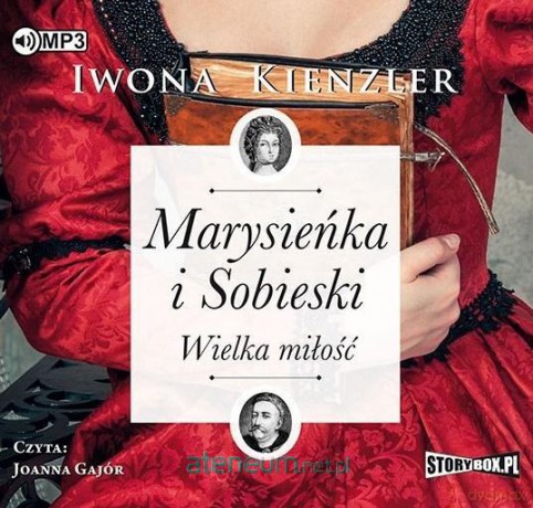 Marysieńka i Sobieski. Wielka miłość - Iwona Kienzler [KSIĄŻKA]