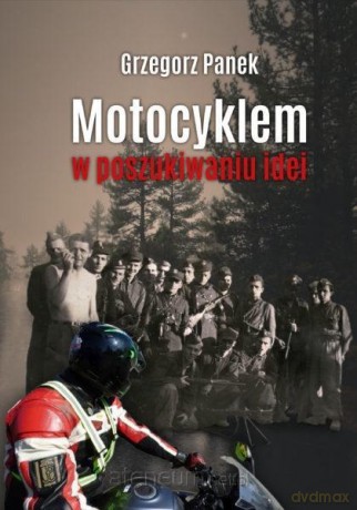 Motocyklem w poszukiwaniu idei - Grzegorz Panek [KSIĄŻKA]