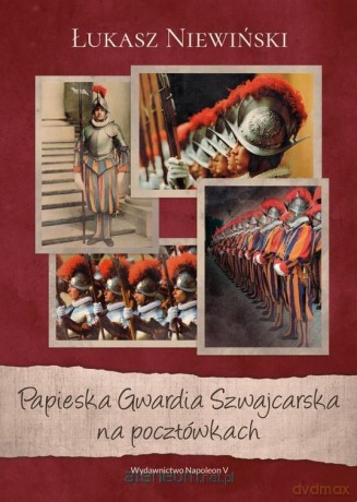 Papieska Gwardia Szwajcarska na pocztówkach - Łukasz Niewiński [KSIĄŻKA]