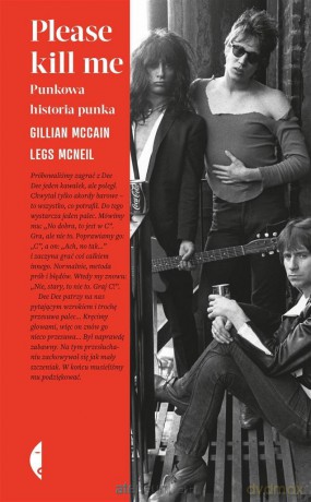 Please kill me. Punkowa historia punka - Gillian McCain, Legs McNeil [KSIĄŻKA]