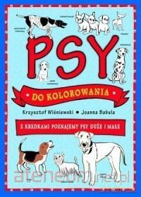 Psy do kolorowania - z kredkami poznajemy psy - Joanna Babula Krzysztof Wiśniewski [KSIĄŻKA]