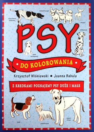 Psy do kolorowania - z kredkami poznajemy psy - Joanna Babula Krzysztof Wiśniewski [KSIĄŻKA]