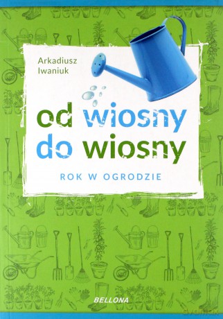 Rok w ogrodzie - Arkadiusz Iwaniuk [KSIĄŻKA]