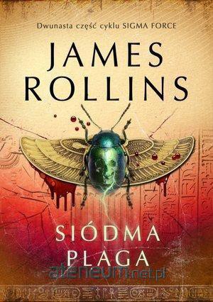 Sigma Force (Tom 12) Siódma plaga - James Rollins [KSIĄŻKA]