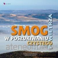 Smog. W poszukiwaniu czystego powietrza - Sandra Nejranowska, Łukasz Michewicz [KSIĄŻKA]