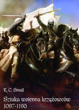 Sztuka wojenna krzyżowców 1097-1193 - R.C. Smail [KSIĄŻKA]