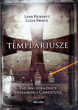 Templariusze tajemni strażnicy tożsamości Chrystus - Clive Prince [KSIĄŻKA]