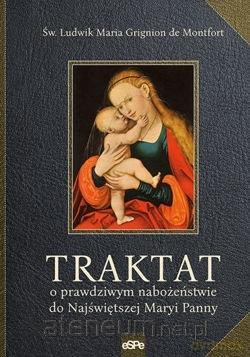 Traktat o prawdziwym nabożeństwie do NMP - Ludwik Maria Grignion de Montfort [KSIĄŻKA]