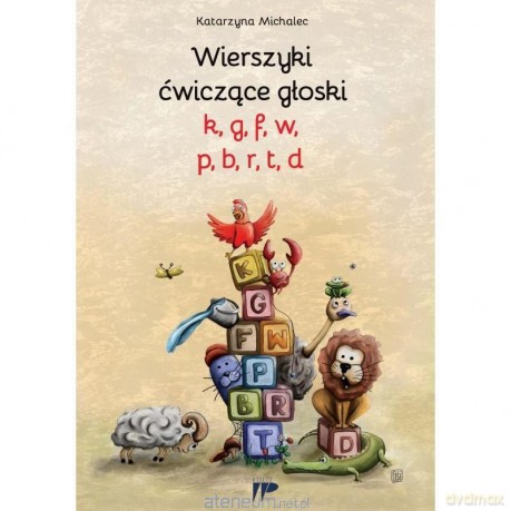 Wierszyki ćwiczące głoski k,g, f, w, p, b, r, t,d - Katarzyna Michalec [KSIĄŻKA]