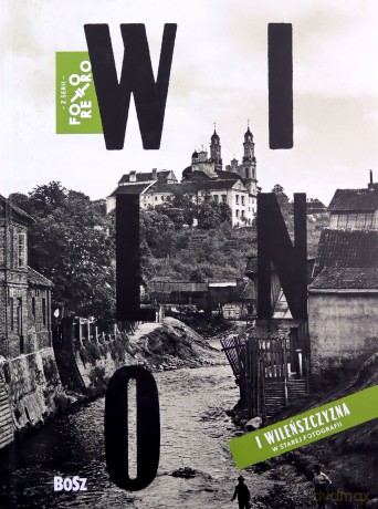 Wilno w starej fotografii - Tadeusz Konwicki [KSIĄŻKA]