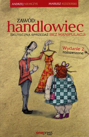 Zawód handlowiec. Skuteczna sprzed. bez manipulacji - Mariusz Kędzierski, Andrzej Niemczyk [KSIĄŻKA]