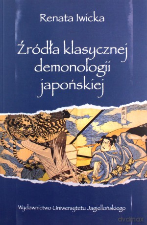 Źródła klasycznej demonologii japońskiej - Renata Iwicka [KSIĄŻKA]