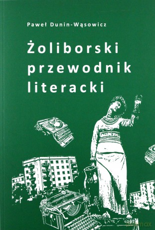 Żoliborski przewodnik literacki - Paweł Dunin-Wąsowicz [KSIĄŻKA]