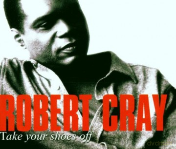 Robert Cray: Take Your Shoes Off [CD]