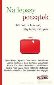 Na lepszy początek. Jak dobrze kończyć, żeby lepiej zaczynać - Piotr Żak [KSIĄŻKA]