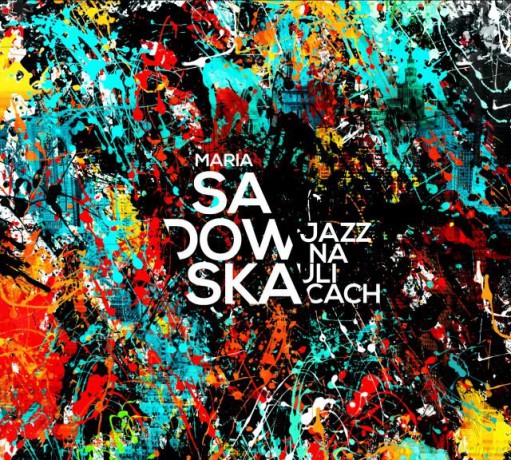Maria Sadowska: Jazz na ulicach [CD]